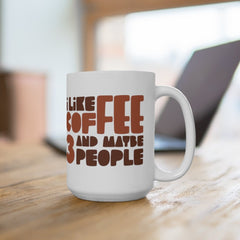 Offensive Coffee Mug, Humorous Caffeine Mugs, Rude Coffee Cup, I Like Coffee And Maybe 3 People, Funny Coffee Mugs, Sarcastic Mugs