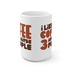 Offensive Coffee Mug, Humorous Caffeine Mugs, Rude Coffee Cup, I Like Coffee And Maybe 3 People, Funny Coffee Mugs, Sarcastic Mugs