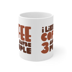 Offensive Coffee Mug, Humorous Caffeine Mugs, Rude Coffee Cup, I Like Coffee And Maybe 3 People, Funny Coffee Mugs, Sarcastic Mugs