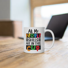 All My People Skills are in This Cup - Funny Coffee Mug - Gift for Her - Funny Coffee Cup Gift