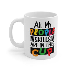 All My People Skills are in This Cup - Funny Coffee Mug - Gift for Her - Funny Coffee Cup Gift