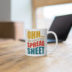 Ohh this calls for a Spreadsheet, CPA Gift, Tax Prep Mug, Accountant, Engineer, Nerd Gift, Office Mug 11oz or 15oz Black or White Mug Funny