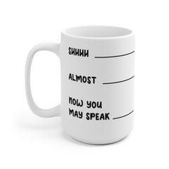 Shhhh Almost Now You May Speak Coffee Lovers Mug Don't Speak Mug Funny Coffee Mug Coffee Addict Mug