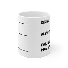 Shhhh Almost Now You May Speak Coffee Lovers Mug Don't Speak Mug Funny Coffee Mug Coffee Addict Mug