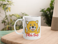 Fetch These Mug | Funny Mug | Funny Coffee Mug | 11oz Mug | Pet Mug | Coffee Mug | Tea Mug | Dog Lovers Mug