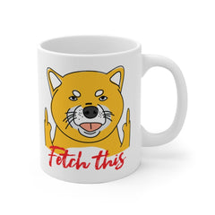 Fetch These Mug | Funny Mug | Funny Coffee Mug | 11oz Mug | Pet Mug | Coffee Mug | Tea Mug | Dog Lovers Mug