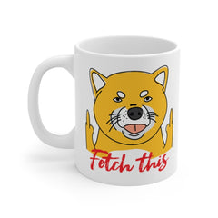 Fetch These Mug | Funny Mug | Funny Coffee Mug | 11oz Mug | Pet Mug | Coffee Mug | Tea Mug | Dog Lovers Mug