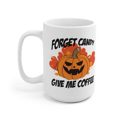 Forget Candy Give me Coffee Funny Halloween Mug - Halloween Gifts - Coffee Gift - Funny Coffee Mug