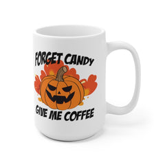 Forget Candy Give me Coffee Funny Halloween Mug - Halloween Gifts - Coffee Gift - Funny Coffee Mug