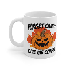 Forget Candy Give me Coffee Funny Halloween Mug - Halloween Gifts - Coffee Gift - Funny Coffee Mug