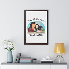 You're the Abbi to my Ilana - You're the Ilana to my Abbi - Broad City TV Show - Best Friends - Color Accent Frame - Framed Vertical Poster