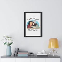 You're the Abbi to my Ilana - You're the Ilana to my Abbi - Broad City TV Show - Best Friends - Color Accent Frame - Framed Vertical Poster