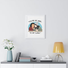 You're the Abbi to my Ilana - You're the Ilana to my Abbi - Broad City TV Show - Best Friends - Color Accent Frame - Framed Vertical Poster