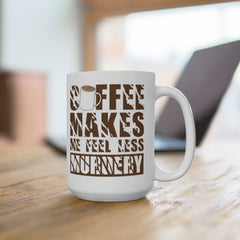 Coffee Makes Me Feel Less Murdery Mug