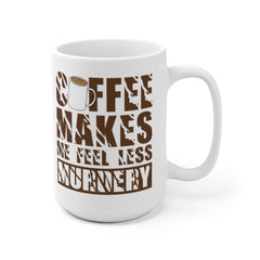 Coffee Makes Me Feel Less Murdery Mug