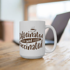 Caffeinated and Vaccinated | Funny Coffee Mug | Two Sizes Available | Funny Vaccine Mug | Gift for Coffee Lover | Vaccine Coffee Mug