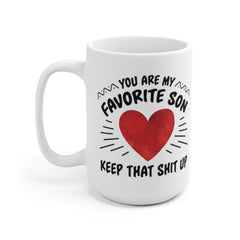 You Are My Favorite Son Keep That Shit Up, Funny Mug For Son, Son Coffee Mug, Long Distance, No 1 Son, Christmas, Birthday, Cuss Mug