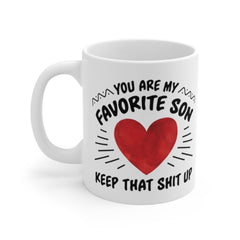 You Are My Favorite Son Keep That Shit Up, Funny Mug For Son, Son Coffee Mug, Long Distance, No 1 Son, Christmas, Birthday, Cuss Mug