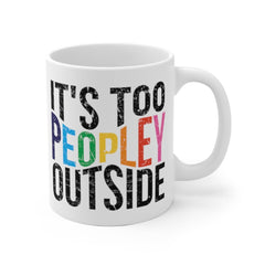 It's too peopley mug, funny gift, funny mug, funny mugs, mug, coffee cup, funny gifts, gift for her, christmas gift, birthday gift  Mug