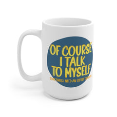 Of Course I talk to myself ... Quote Geometric Mug Cup - Quote Mug - Coffee Mug -Tea mug White Ceramic Mug