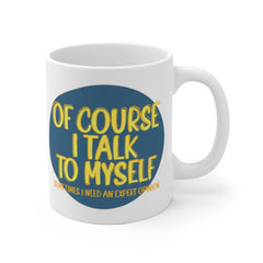 Of Course I talk to myself ... Quote Geometric Mug Cup - Quote Mug - Coffee Mug -Tea mug White Ceramic Mug