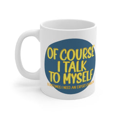 Of Course I talk to myself ... Quote Geometric Mug Cup - Quote Mug - Coffee Mug -Tea mug White Ceramic Mug