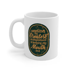 Sometimes my greatest accomplishment - Quote Mug - Coffee Mug - Work Mug - Funny Mug - Cup White Ceramic Mug