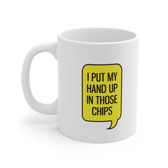 I Put My Hand Up in Those Chips, When I Dip You Dip We Dip - Funny 16oz Chips and Dip Bowl Set Mug 11oz