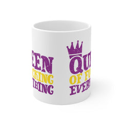 Queen of Fucking Everything - Mug 11oz