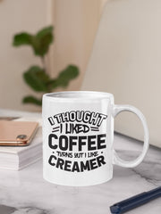 Funny Coffee Mugs for Women - Coffee Mugs with Sayings - Turns Out I Like Creamer - Dishwasher and Microwave Safe Mug 11oz