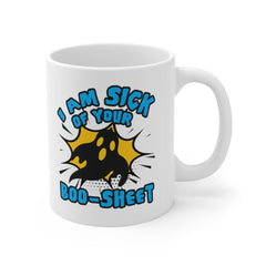 I am Sick of Your Boo-Sheet - Funny Halloween Ghost Mug - 11oz