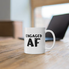 Engaged AF - Fiance Gift, Gift for Her, Bridal Gift, Engagement Gift, New Bride, Bridal Shower, Funny Bride Gift, Engaged Mug 11oz