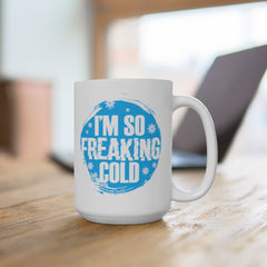 I'm So Freaking Cold, Funny Coffee Mug, Christmas Gift, Secret Santa Gift, Stocking Stuffer, Christmas Mug, Holiday Mug, Christmas Mug