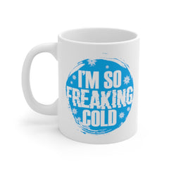 I'm So Freaking Cold, Funny Coffee Mug, Christmas Gift, Secret Santa Gift, Stocking Stuffer, Christmas Mug, Holiday Mug, Christmas Mug