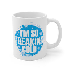 I'm So Freaking Cold, Funny Coffee Mug, Christmas Gift, Secret Santa Gift, Stocking Stuffer, Christmas Mug, Holiday Mug, Christmas Mug