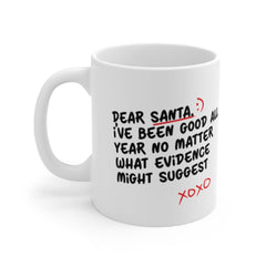 Dear santa I've been good all year no matter what evidence might suggest, funny christmas mugs for holiday season, unique xmas gift